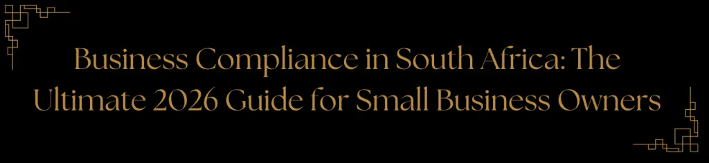 Business Compliance in South Africa_The Ultimate 2026 Guide for Small Business Owners